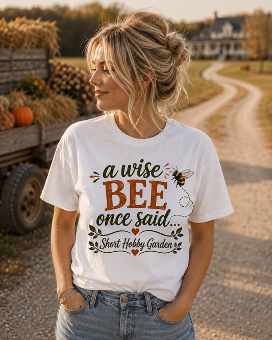 Wise Bee Once Said... T-Shirt (2 Sided)